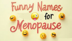 Funny Names for Menopause