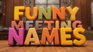 funny meeting names