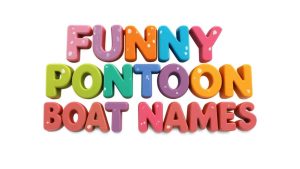 funny pontoon boat names​