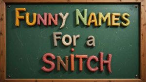 funny names for a snitch