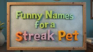 funny names for a streak pet