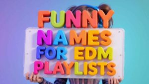 funny names for edm playlists