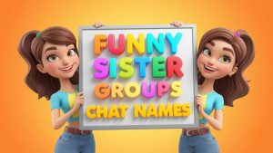 funny sister group chat names
